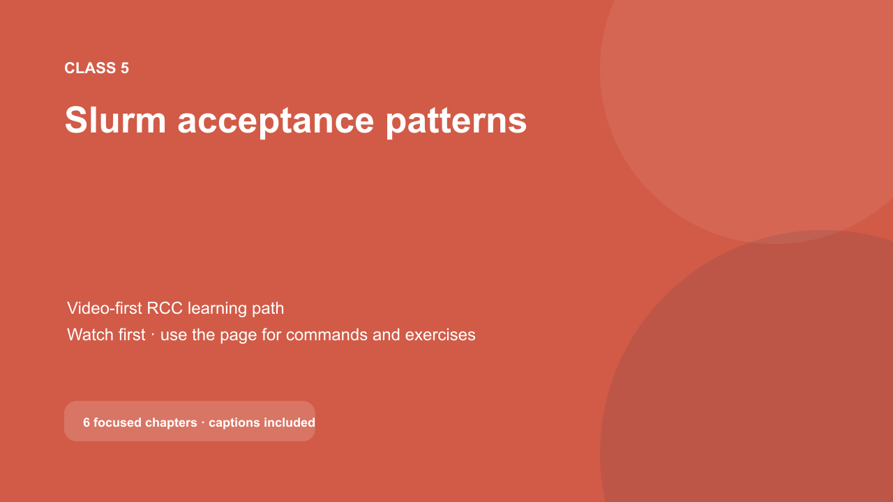 Class 5 video title: Slurm acceptance patterns