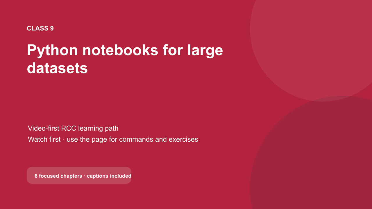 Class 9 video title: Python notebooks for large datasets